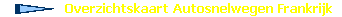 Overzichtskaart Autosnelwegen Frankrijk