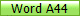 Word A44